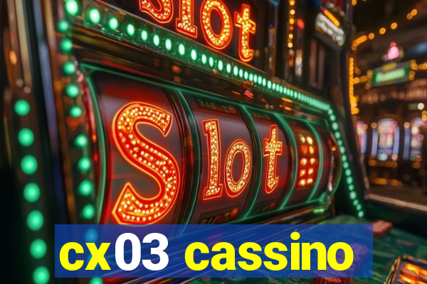cx03 cassino